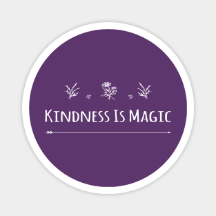 KINDNESS IS MAGIC Magnet